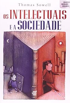 Os Intelectuais e a Sociedade Thomas Sowell